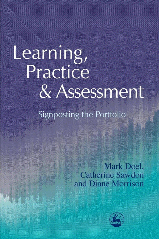 Learning, Practice and Assessment by Catherine Sawdon, Diane Morrison, Prof Mark Doel