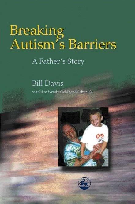 Breaking Autism's Barriers by Wendy Schunick, Bill Davis