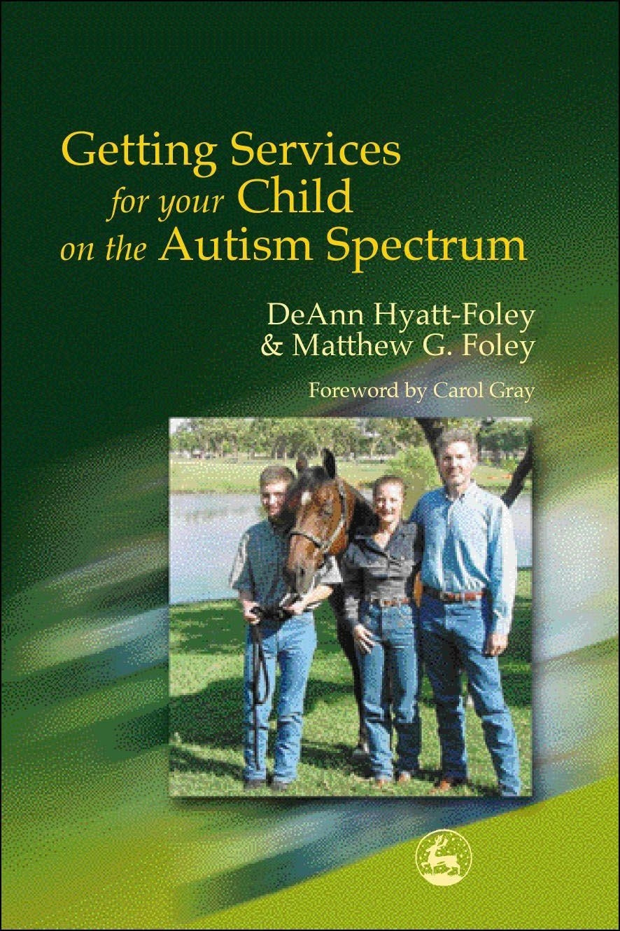 Getting Services for Your Child on the Autism Spectrum by Matthew G. Foley, DeAnn Hyatt-Foley