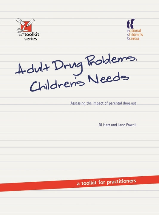 Adult Drug Problems, Children's Needs by Di Hart, Jane Powell