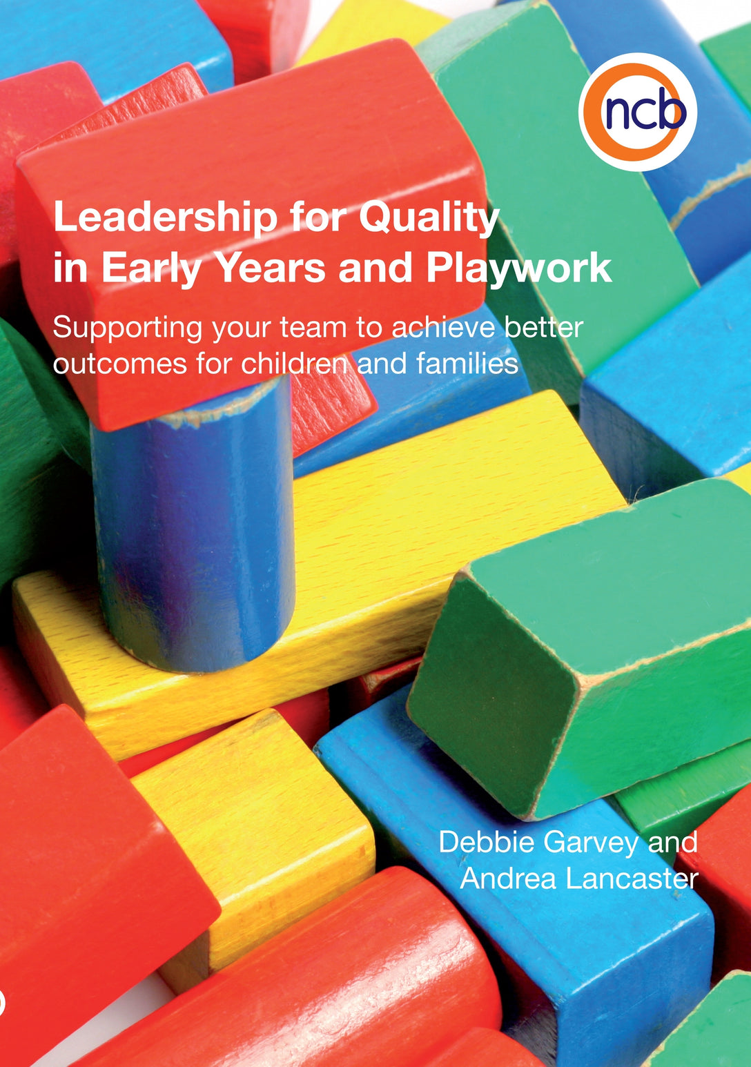 Leadership for Quality in Early Years and Playwork by Andrea Lancaster, Debbie Garvey